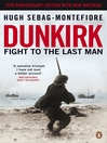 Dunkirk (eBook): Fight to the Last Man